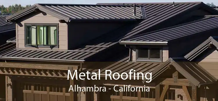 Metal Roofing Alhambra - California