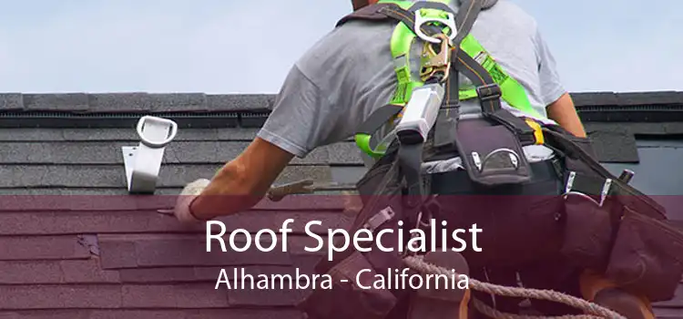 Roof Specialist Alhambra - California