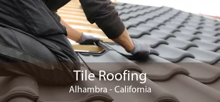 Tile Roofing Alhambra - California